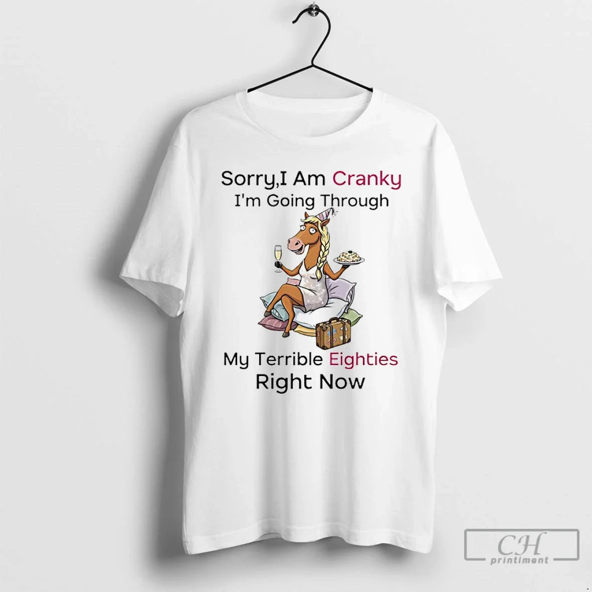 Premium Horse Sorry I Am Cranky Im Going Through My Terrible Eighties Right Now - T-Shirt, Sweatshirt, Hoodie