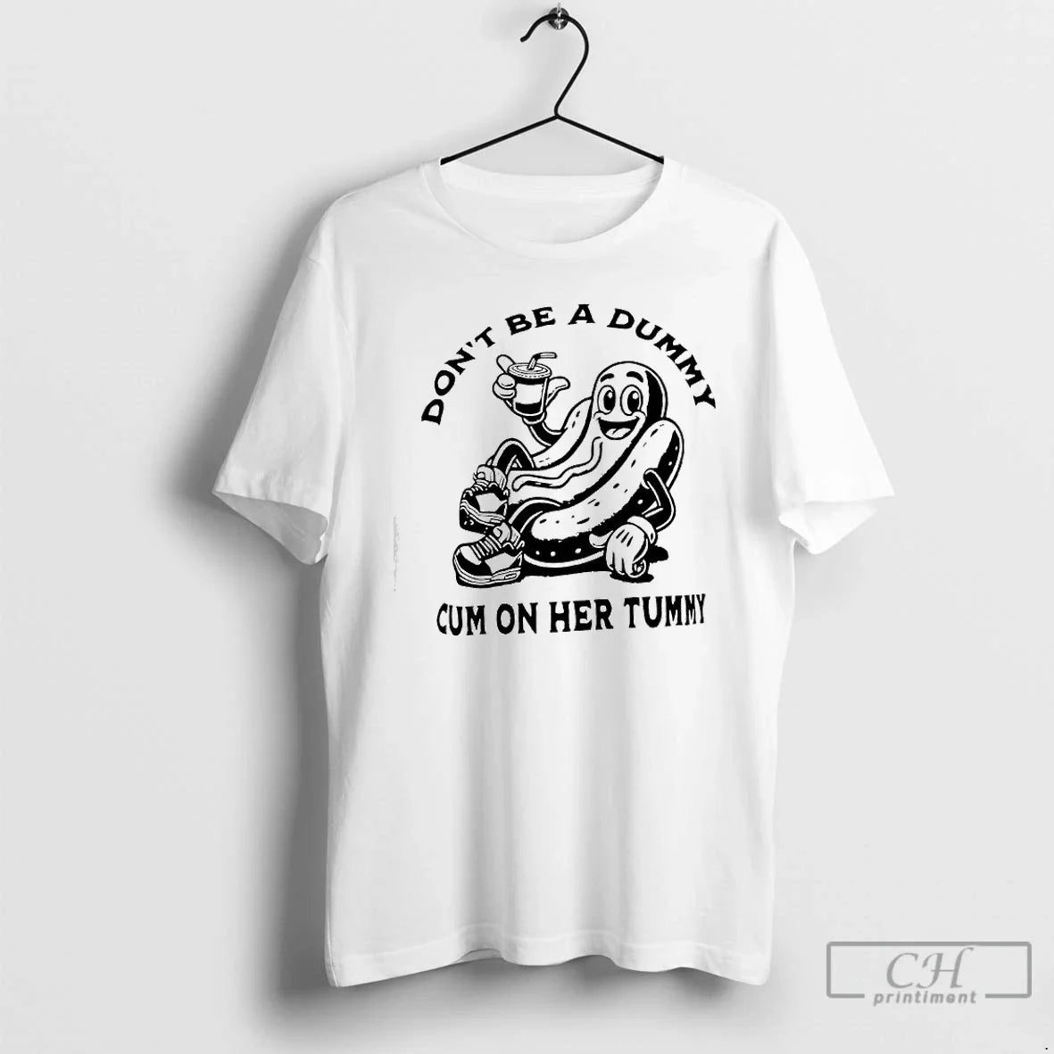Premium Hotdog Dont Be A Dummy Cum On Her Tummy - T-Shirt, Sweatshirt, Hoodie