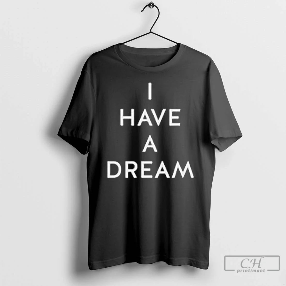 Premium I Have A Dream Unisex T-shirt, Sweatshirt, Hoodie, Long Sleeve Tee - T-Shirt, Sweatshirt, Hoodie