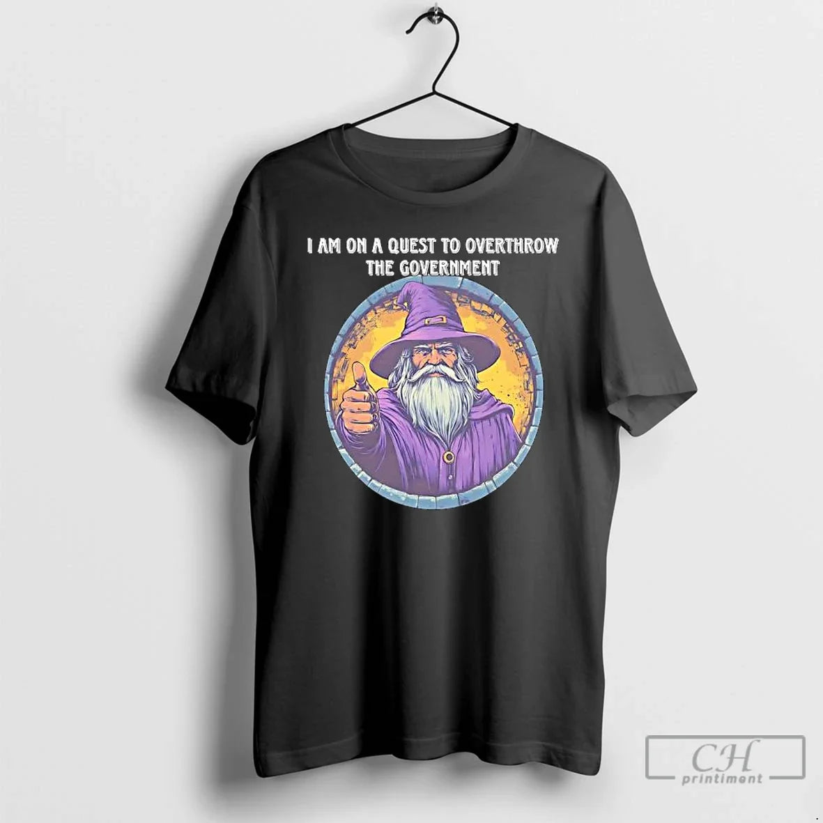 Premium I Am On A Quest To Overthrow The Government Wizard - T-Shirt, Sweatshirt, Hoodie