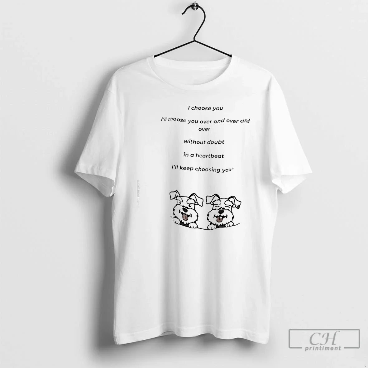 Premium I Choose You Ill Choose You Over And Over And Over Without Doubt In - T-Shirt, Sweatshirt, Hoodie