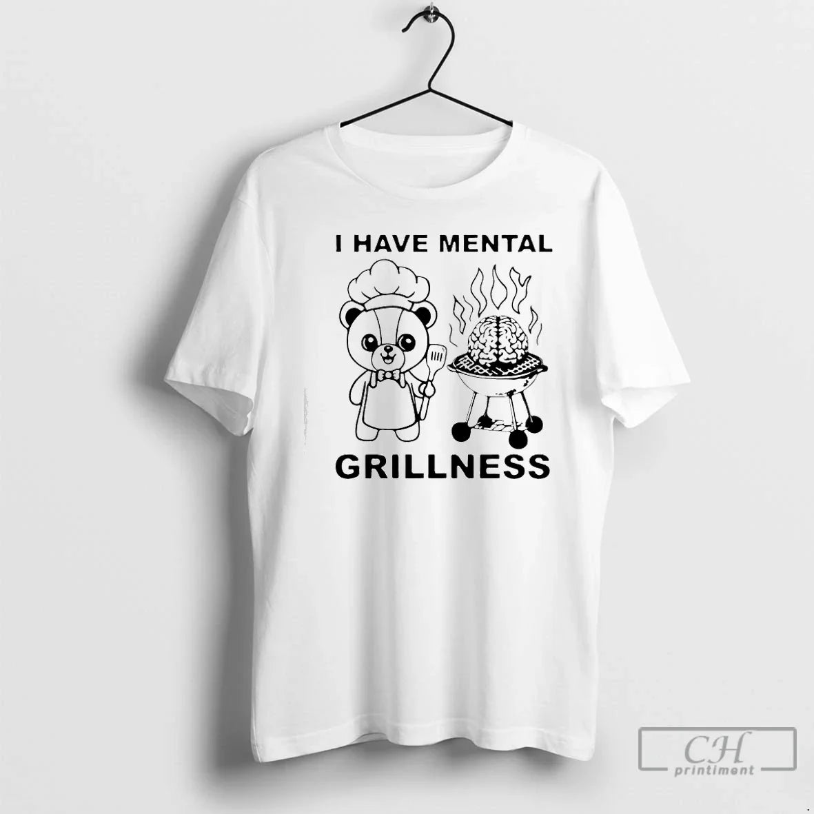 Premium I Have Mental Grillness - T-Shirt, Sweatshirt, Hoodie