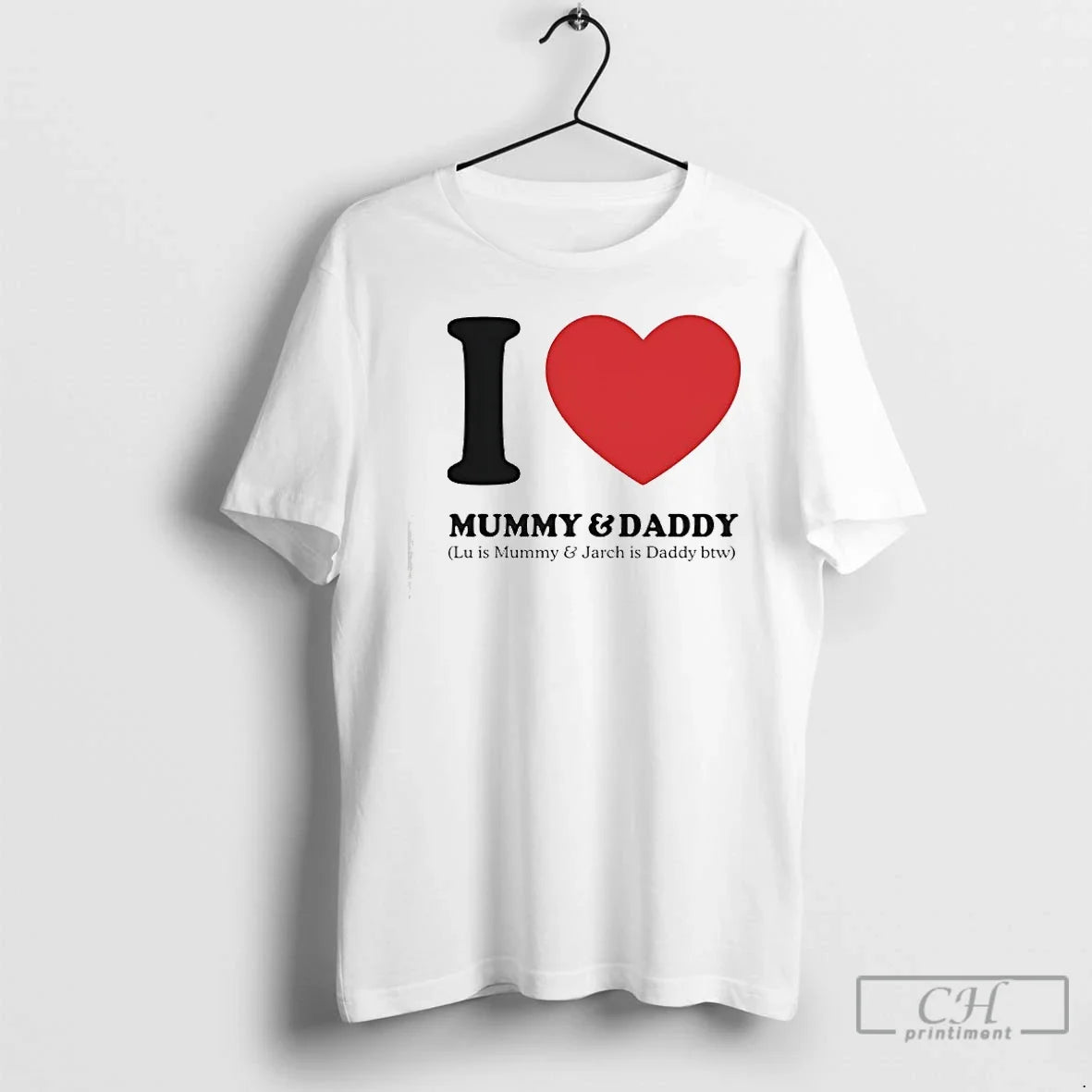 Premium I Love Mummy And Daddy Lu Is Mummy And Jarch Is Daddy Btw - T-Shirt, Sweatshirt, Hoodie