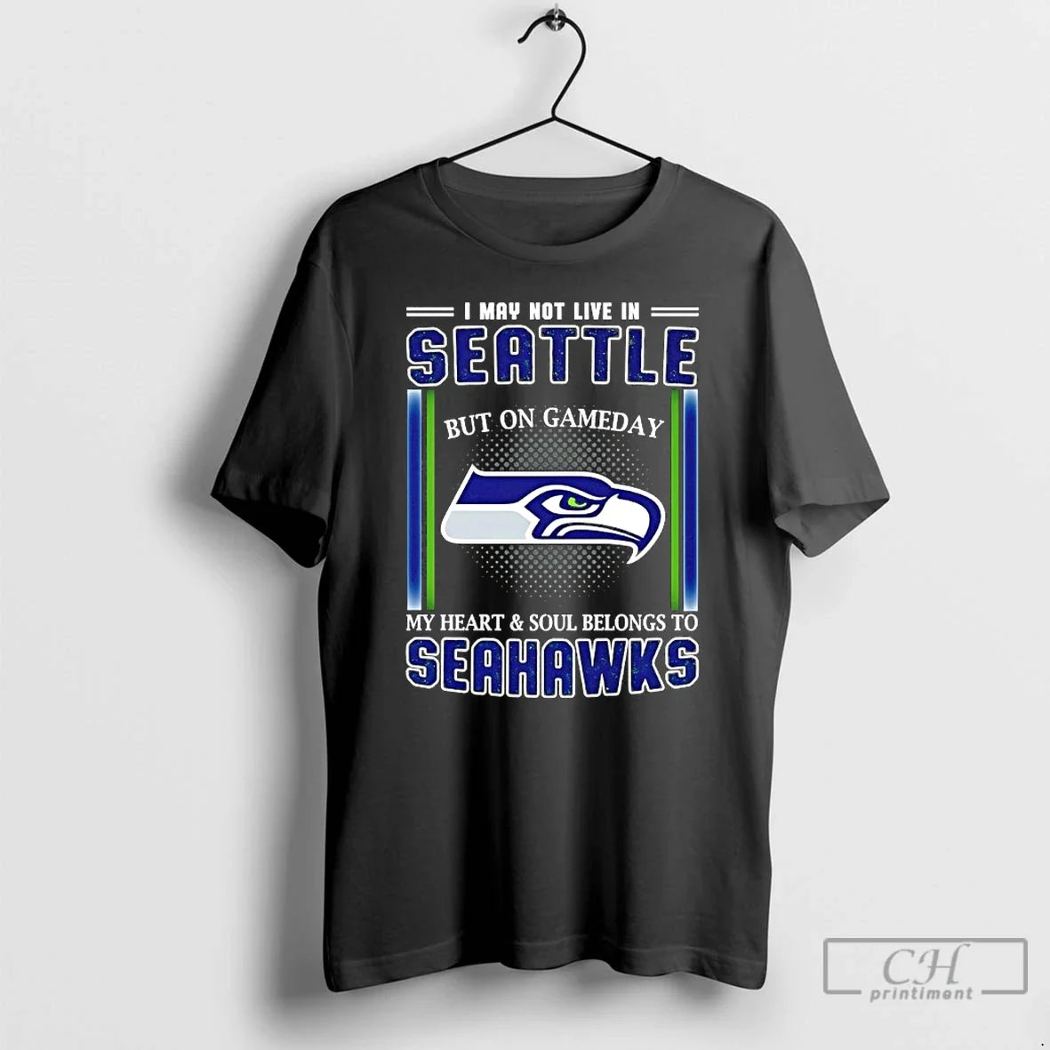 Premium I May Not Live In Seattle But On Gameday My Heart And Soul Belongs - T-Shirt, Sweatshirt, Hoodie