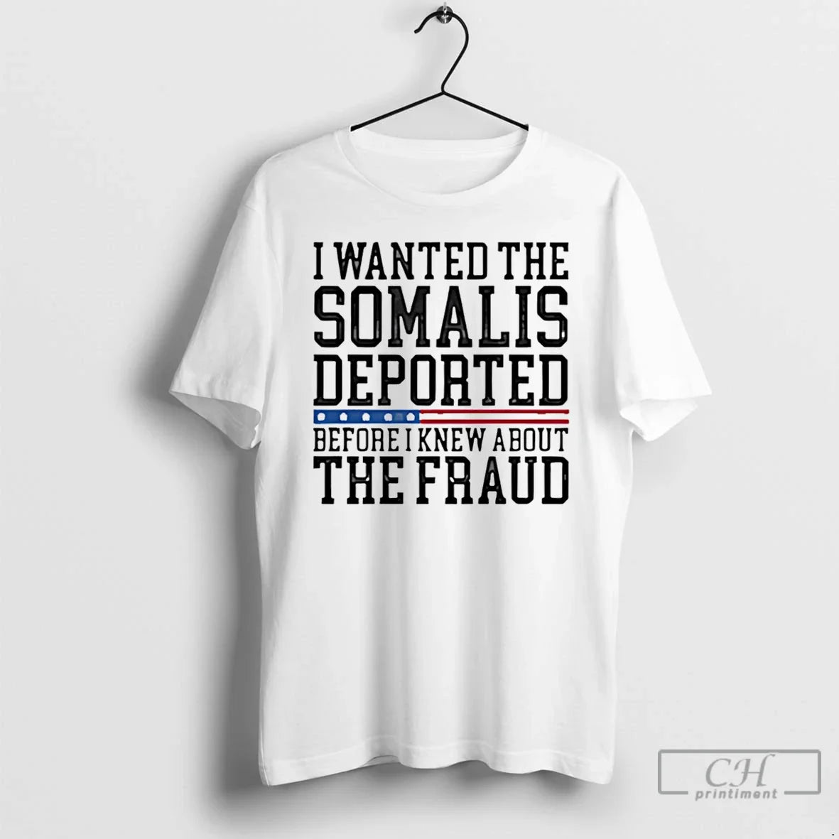 Premium I Wanted The Somalis Deported Before The Fraud - T-Shirt, Sweatshirt, Hoodie