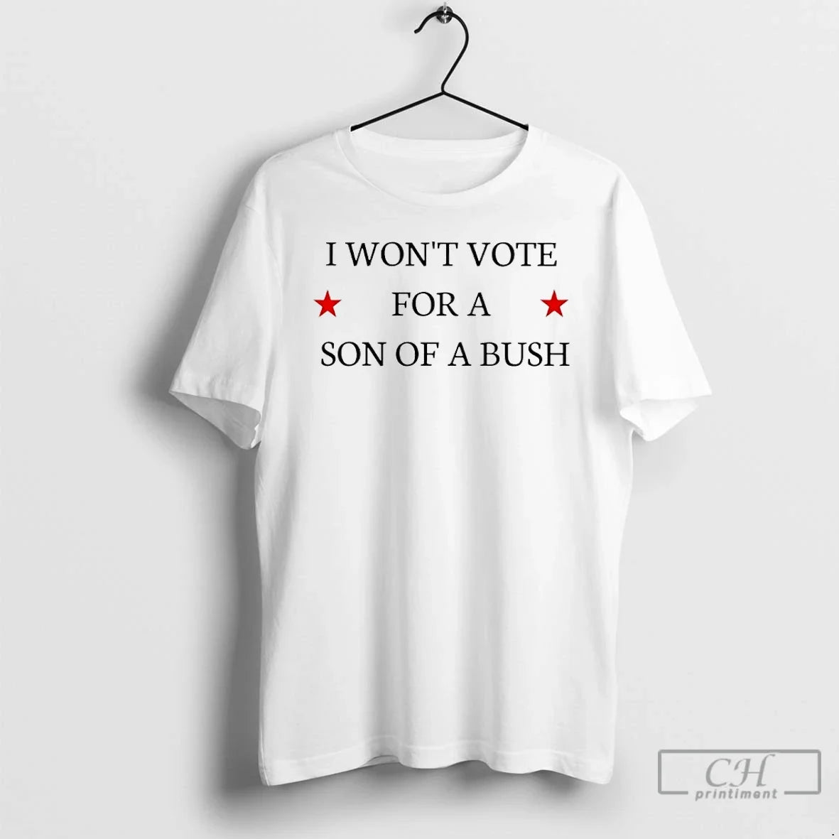 Premium I Wont Vote For A Son Of A Bush - T-Shirt, Sweatshirt, Hoodie