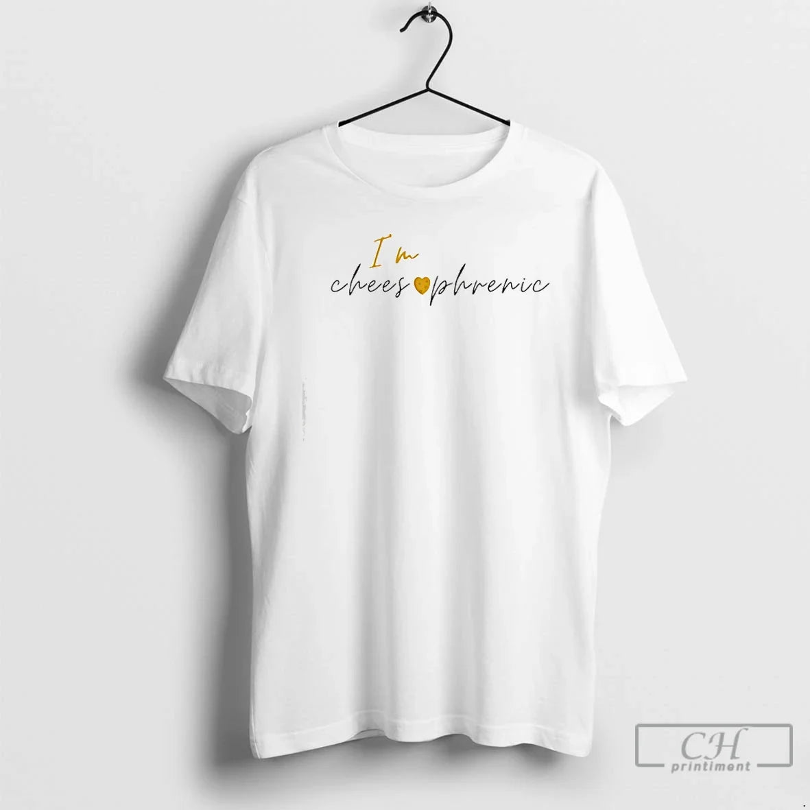 Premium Im Chees Love Phrenic - T-Shirt, Sweatshirt, Hoodie