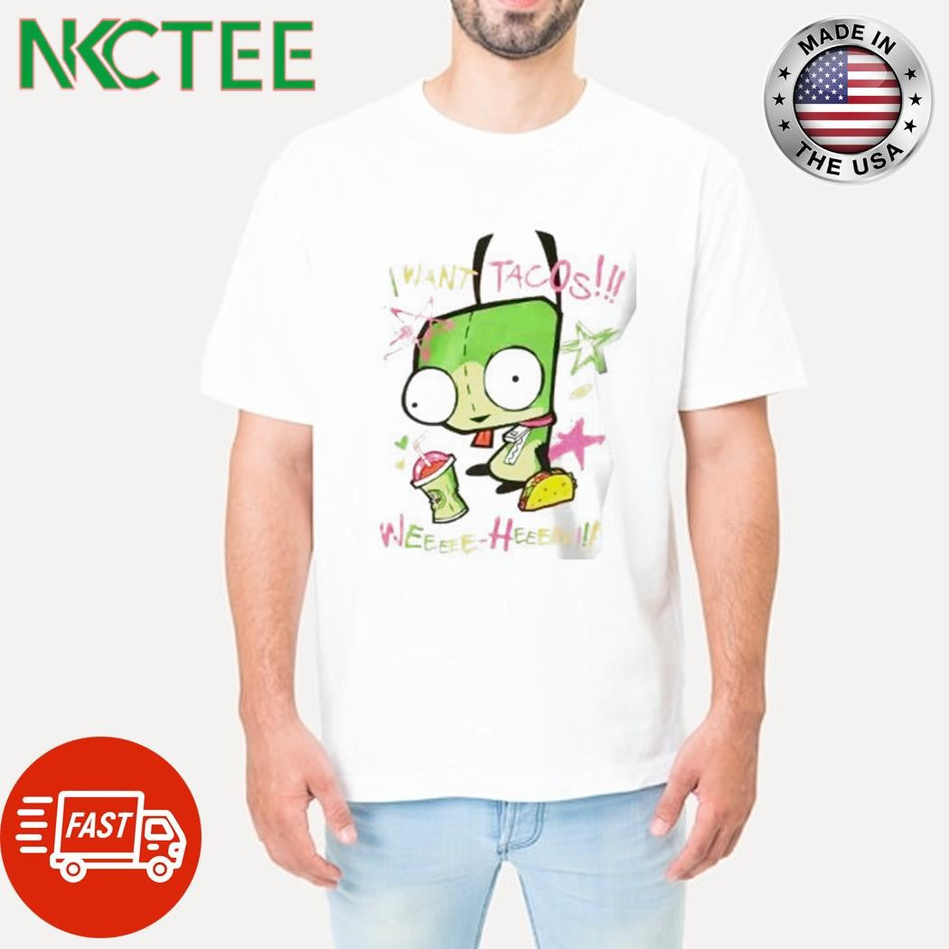 Premium Invader Zim Gir I Want Tacos Weeee Heee shirt Unisex T-shirt, Sweatshirt, Hoodie, Long Sleeve Tee - T-Shirt, Sweatshirt, Hoodie