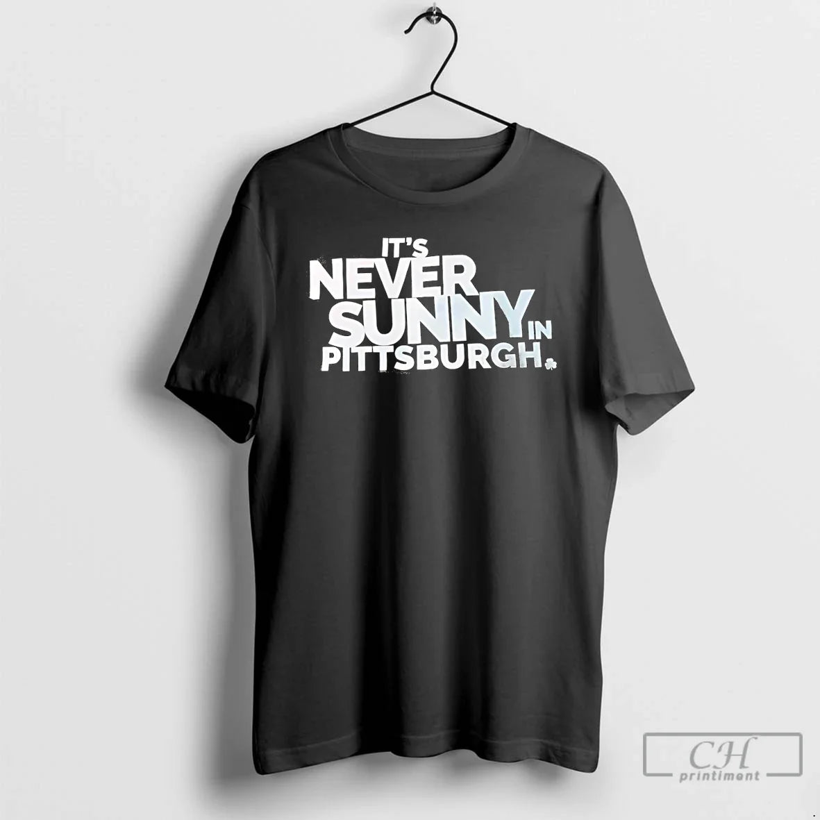 Premium Its Never Sunny Pittsburgh Unisex T-shirt, Sweatshirt, Hoodie, Long Sleeve Tee - T-Shirt, Sweatshirt, Hoodie