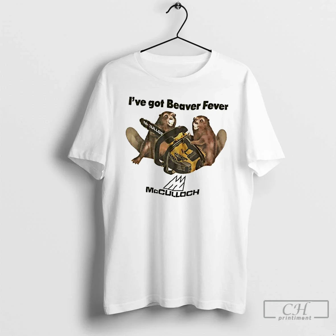 Premium Ive Got Beaver Fever Mcculloch Unisex T-shirt, Sweatshirt, Hoodie, Long Sleeve Tee - T-Shirt, Sweatshirt, Hoodie