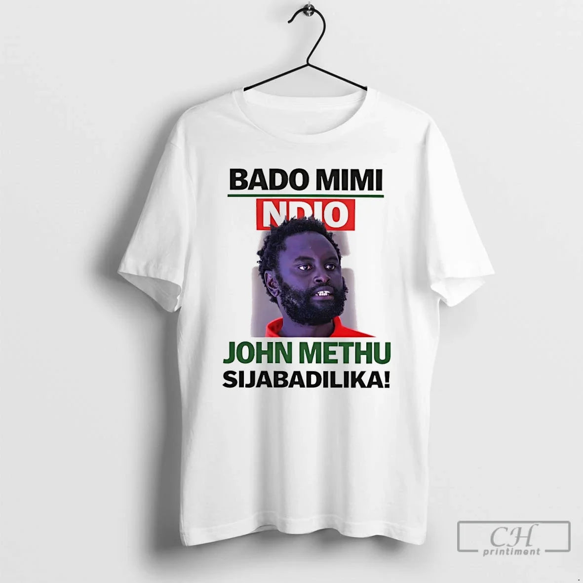 Premium John Methu Bado Mimi Ndio Sijabadilika Unisex T-shirt, Sweatshirt, Hoodie, Long Sleeve Tee - T-Shirt, Sweatshirt, Hoodie