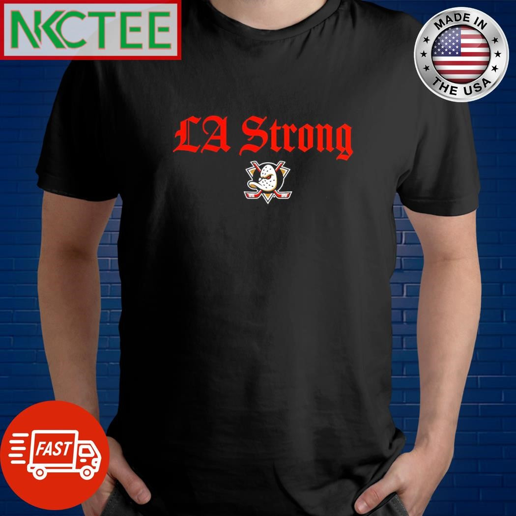 Premium LA Strong Anaheim Ducks shirt Unisex T-shirt, Sweatshirt, Hoodie, Long Sleeve Tee - T-Shirt, Sweatshirt, Hoodie