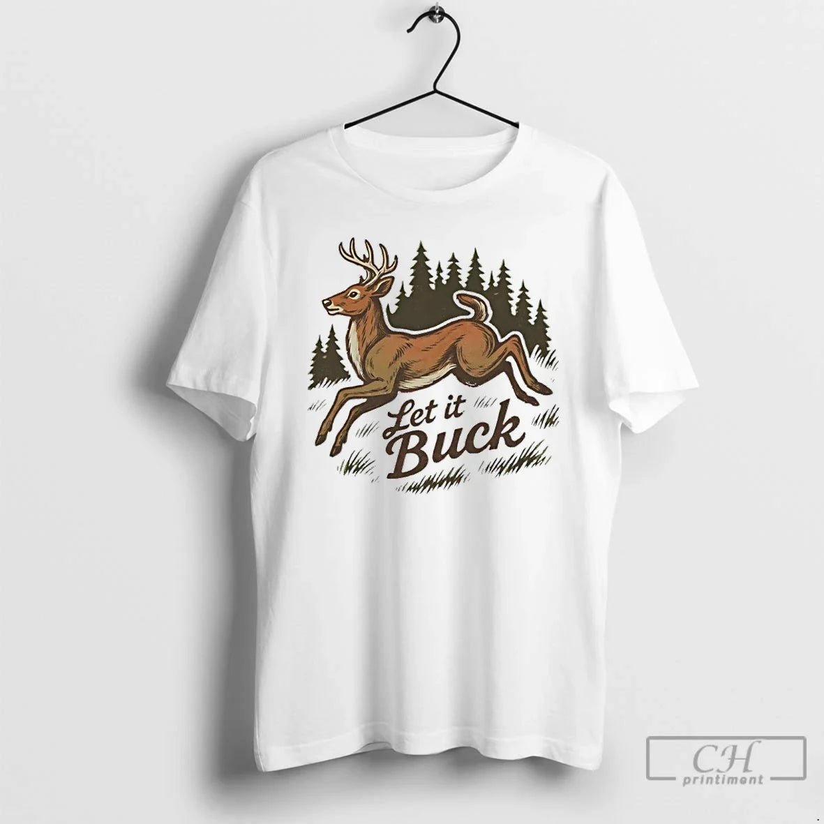 Premium Let It Buck Whitetail Deer - T-Shirt, Sweatshirt, Hoodie