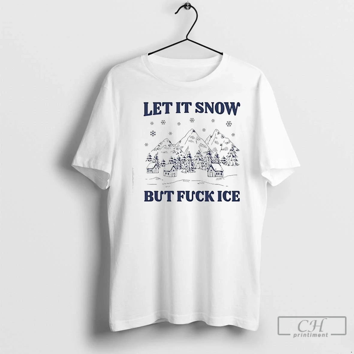 Premium Let It Snow But Fuck Ice Christmas Coming - T-Shirt, Sweatshirt, Hoodie