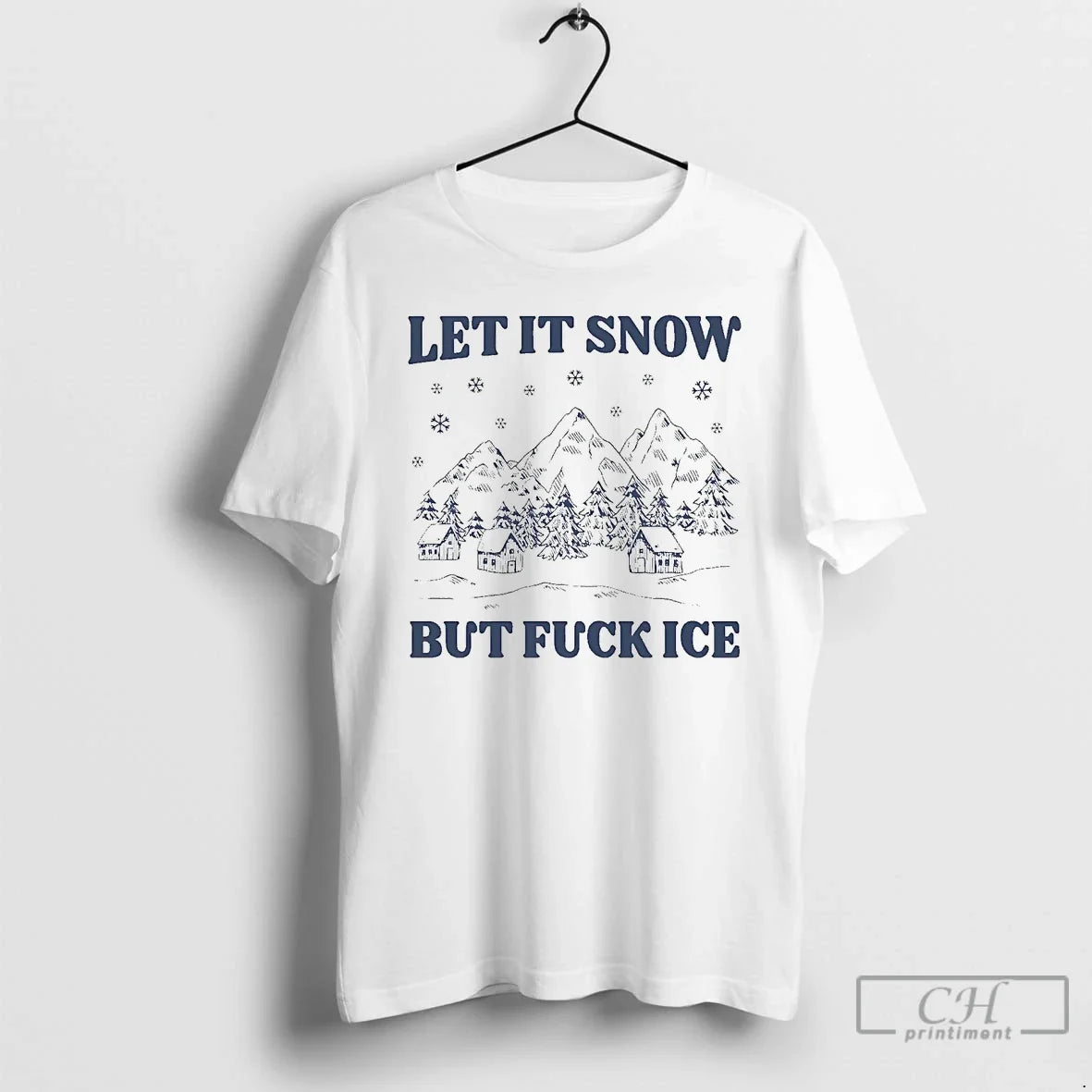 Premium Let It Snow But Fuck Ice - T-Shirt, Sweatshirt, Hoodie
