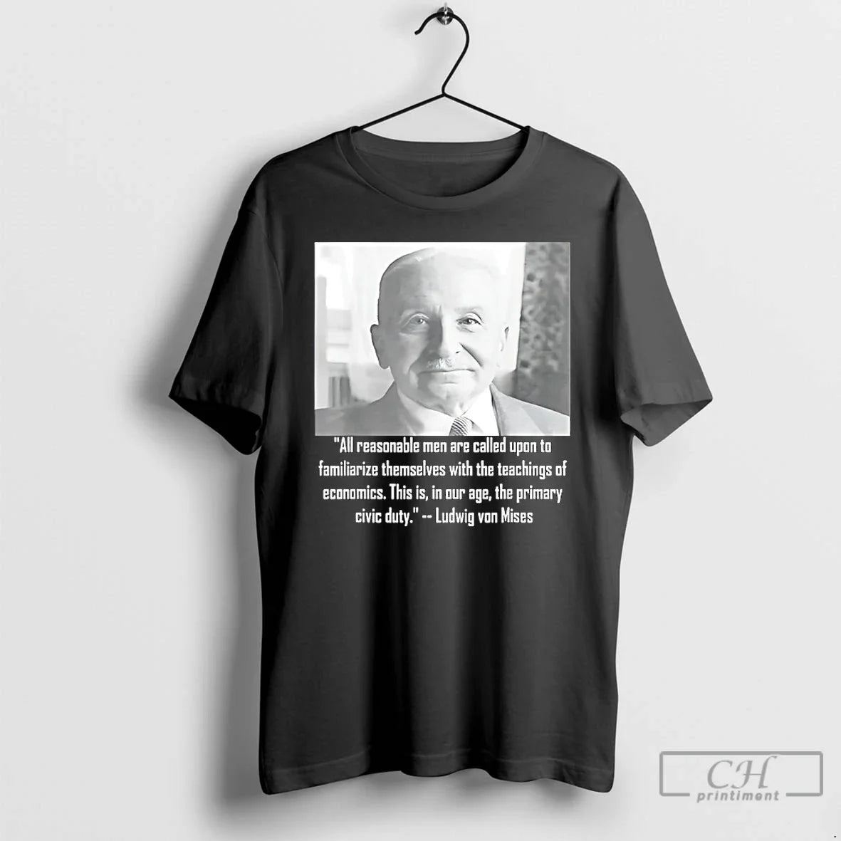 Premium Ludwig Von Mises All Reasonable Men Are Called Upon To Familiarize Themselves T Shirts - T-Shirt, Sweatshirt, Hoodie