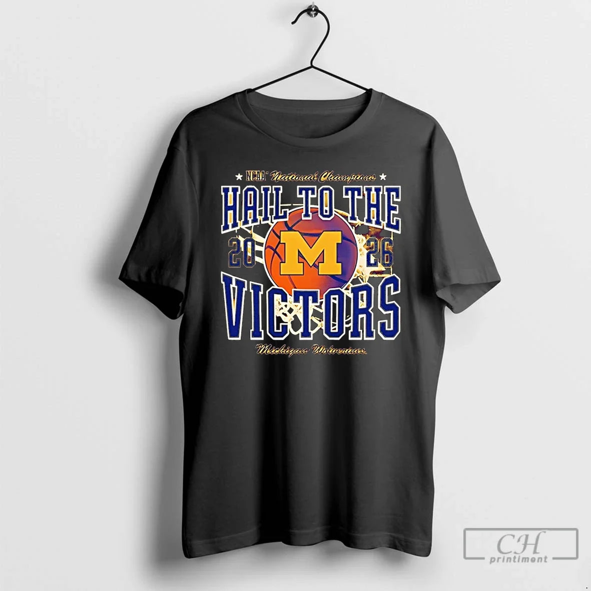 Premium Michigan Wolverines Basketball Ncaa Hail To The Victors 2026 National Champions T Shirts Sweater - T-Shirt, Sweatshirt, Hoodie