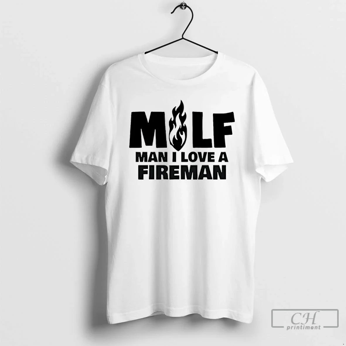 Premium Milf Man I Love A Fireman - T-Shirt, Sweatshirt, Hoodie