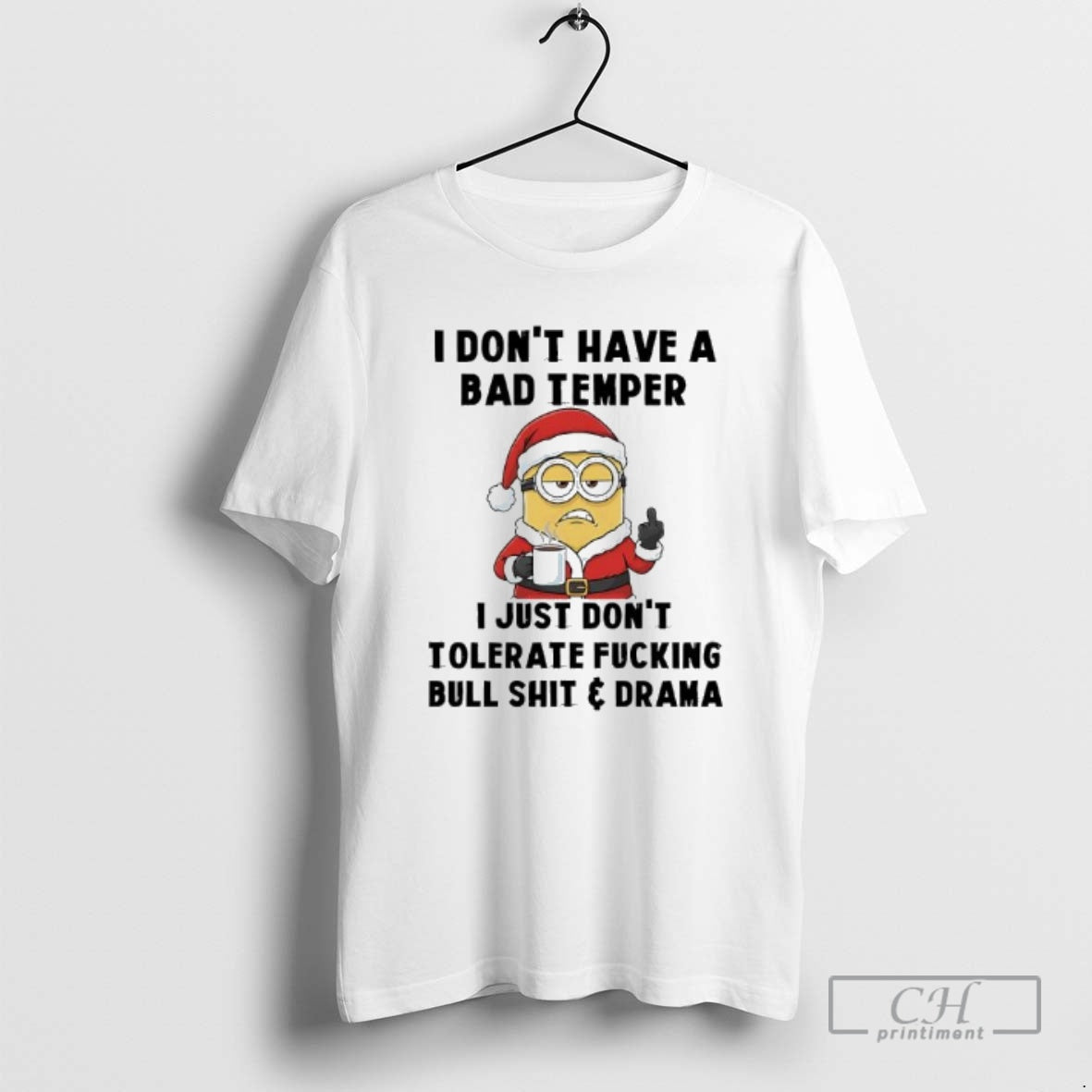 Premium Minion Santa I Dont Have A Bad Temper I Just Dont Tolerate Fucking Bull - T-Shirt, Sweatshirt, Hoodie