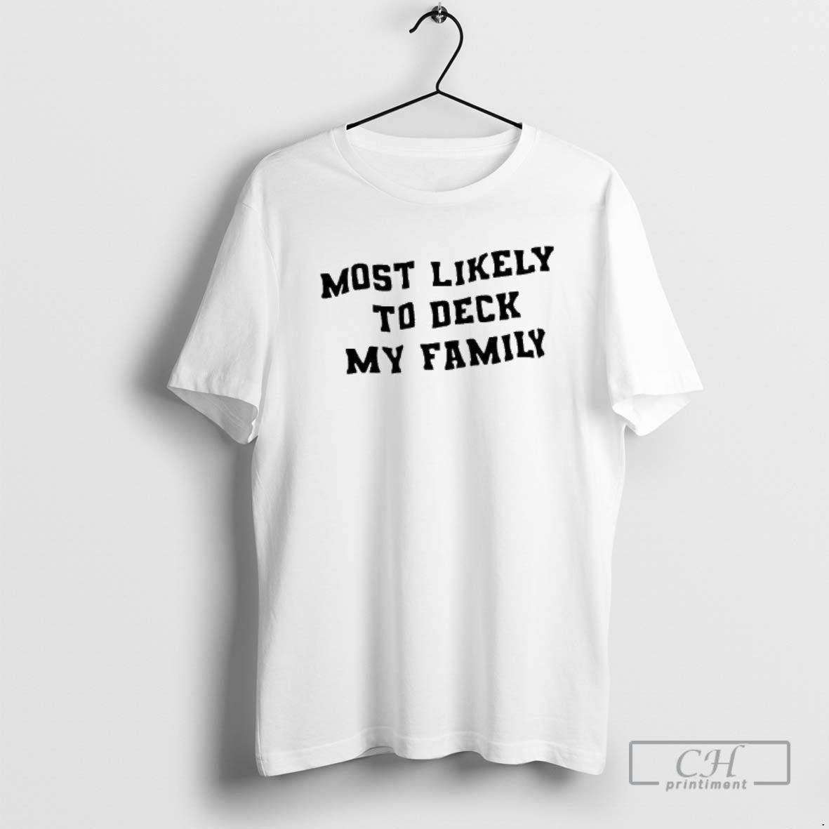 Premium Most Likely To Deck My Family Shirt Sweater - T-Shirt, Sweatshirt, Hoodie