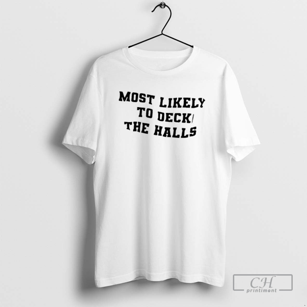 Premium Most Likely To Deck The Halls Shirt Sweater - T-Shirt, Sweatshirt, Hoodie