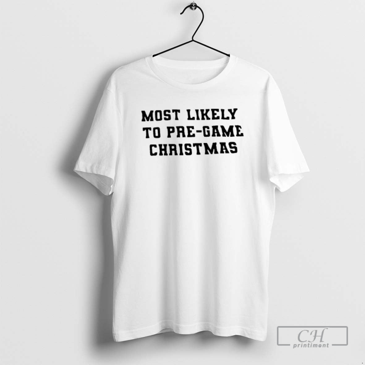 Premium Most Likely To Pre Game Christmas Shirt Sweater - T-Shirt, Sweatshirt, Hoodie