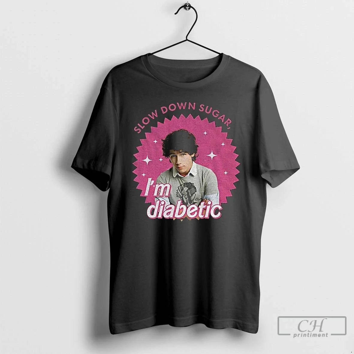 Premium Nick Jonas Nick Slow Down Sugar Im Diabetic - T-Shirt, Sweatshirt, Hoodie