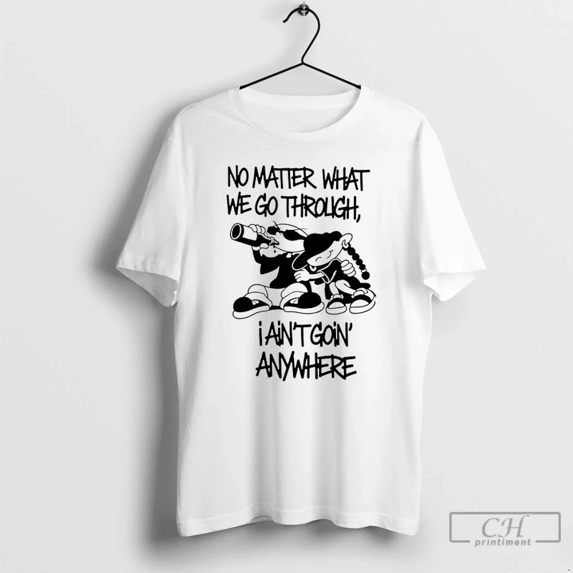 Premium No Matter What We Go Through I Aint Going Anywhere Unisex T-shirt, Sweatshirt, Hoodie, Long Sleeve Tee - T-Shirt, Sweatshirt, Hoodie