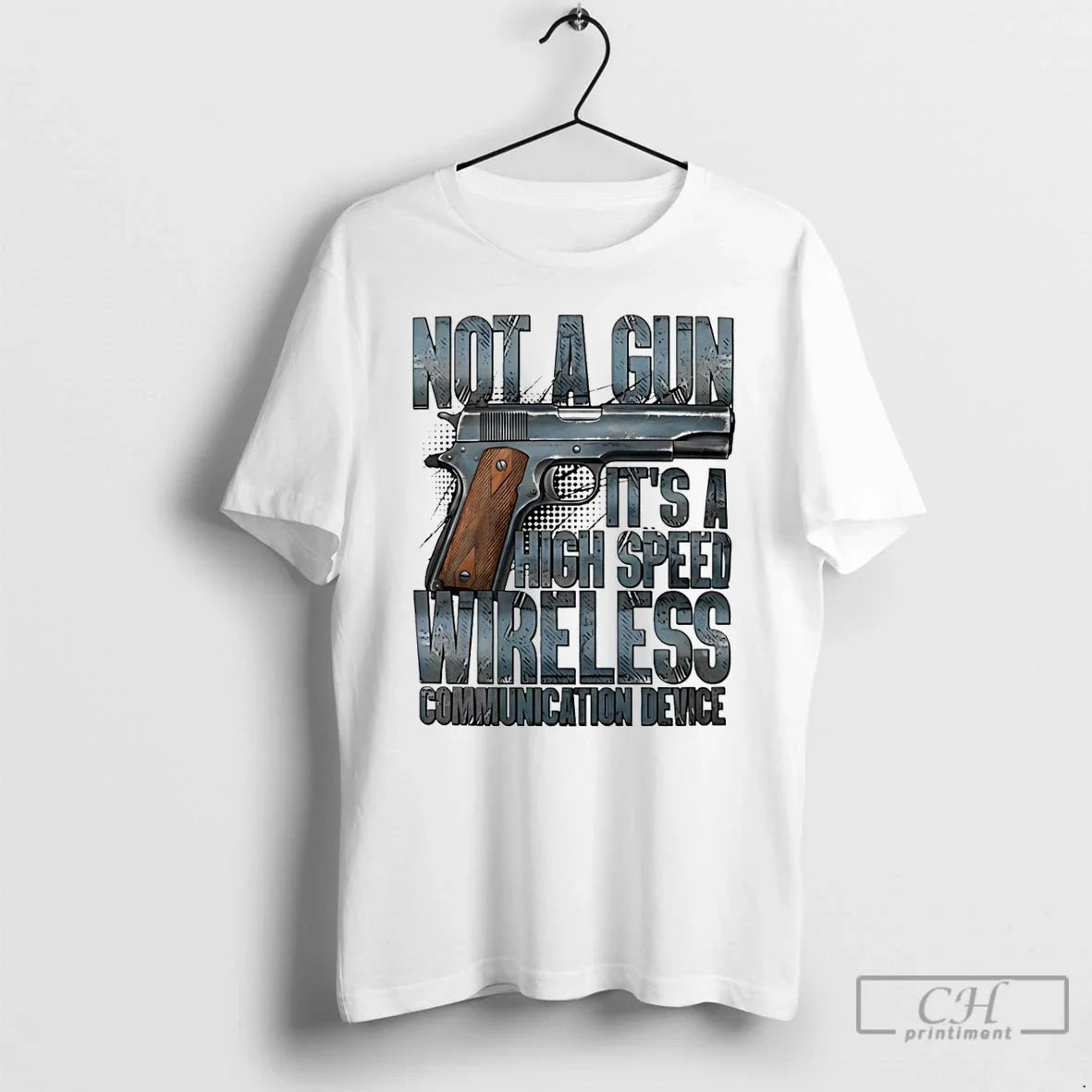 Premium Not A Gun Its A High Speed Wireless Communication Device - T-Shirt, Sweatshirt, Hoodie