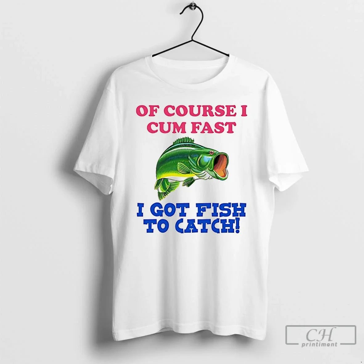 Premium Of Course I Cum Fast I Got Fish To Catch - T-Shirt, Sweatshirt, Hoodie