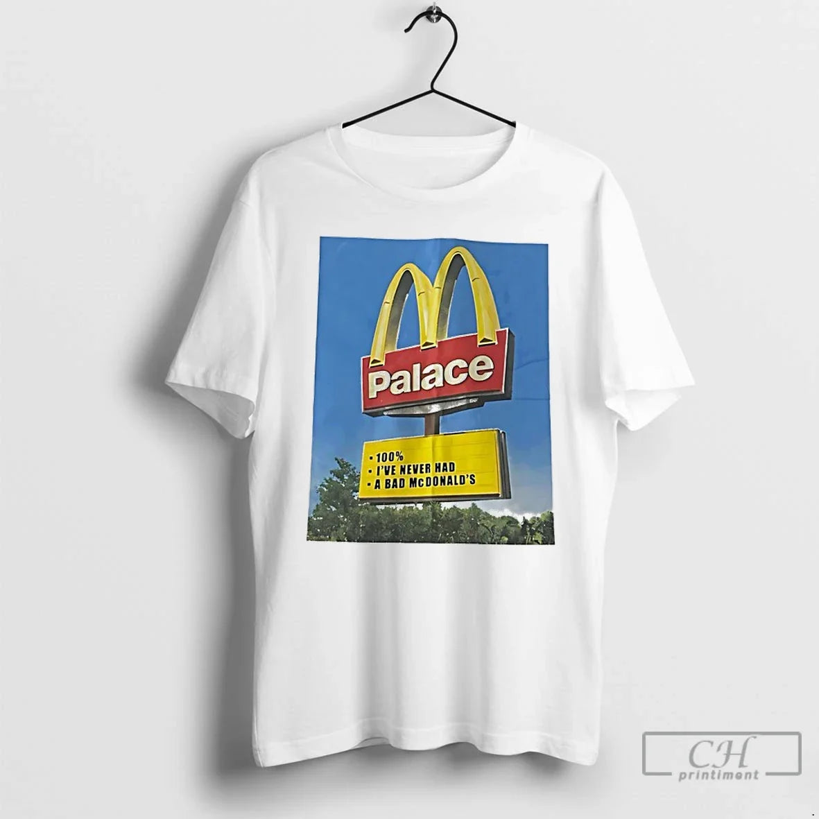Premium Palace 100 Ive Never Had A Bad Mcdonalds Logo - T-Shirt, Sweatshirt, Hoodie