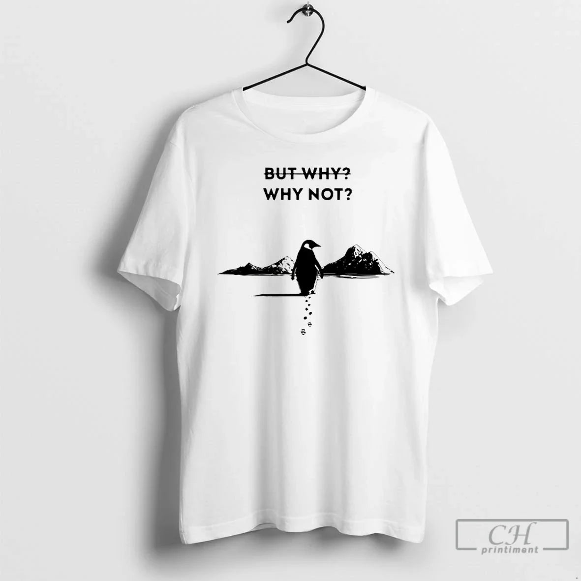 Premium Penguin Why Not Graphic - T-Shirt, Sweatshirt, Hoodie