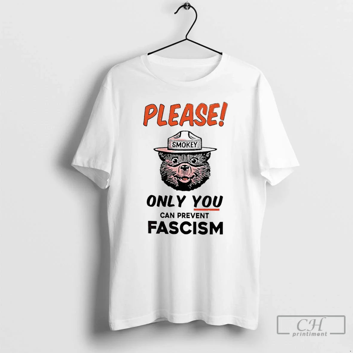 Premium Please Smokey Only You Can Prevent Fascism - T-Shirt, Sweatshirt, Hoodie