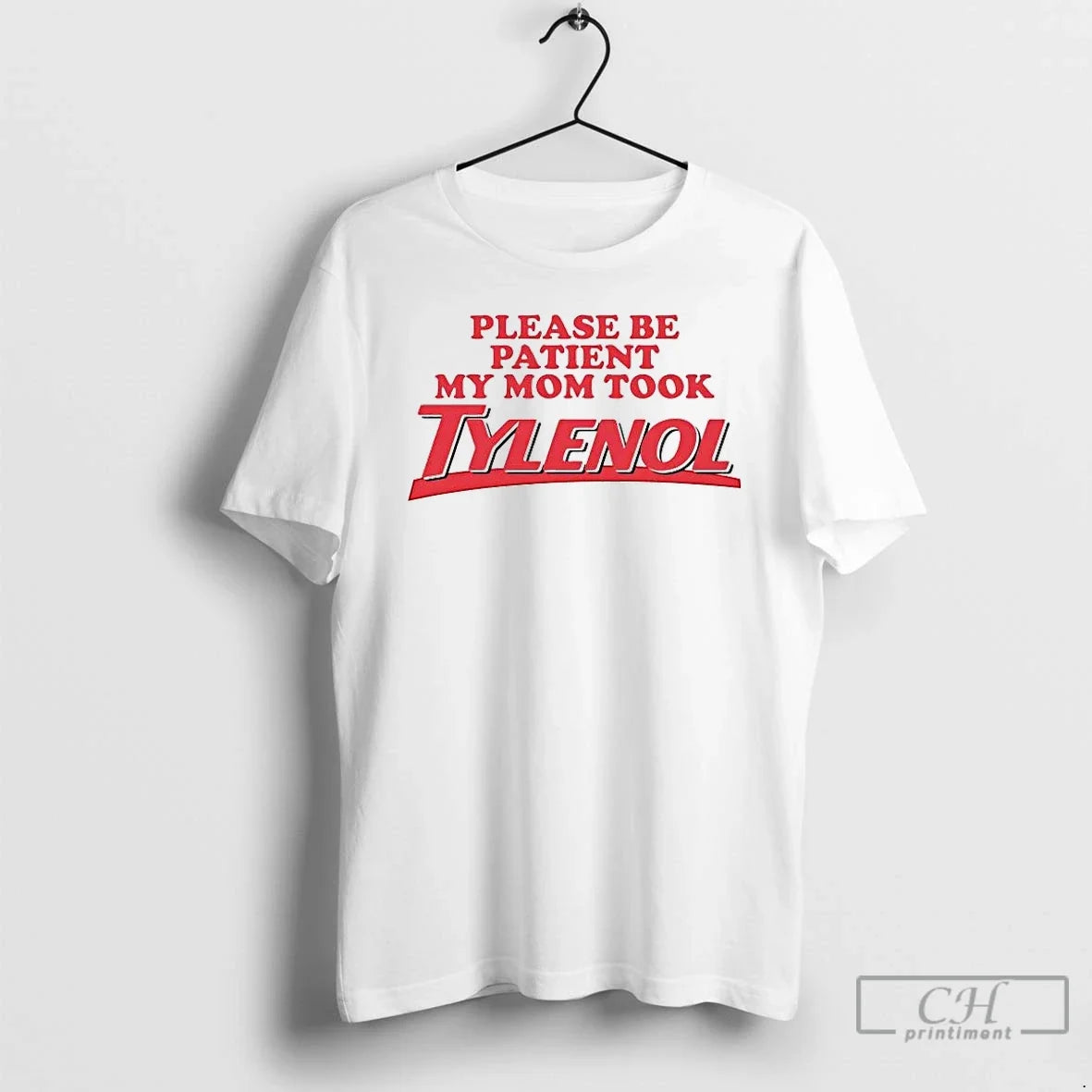 Premium Please Be Patient My Mom Took Tylenol - T-Shirt, Sweatshirt, Hoodie
