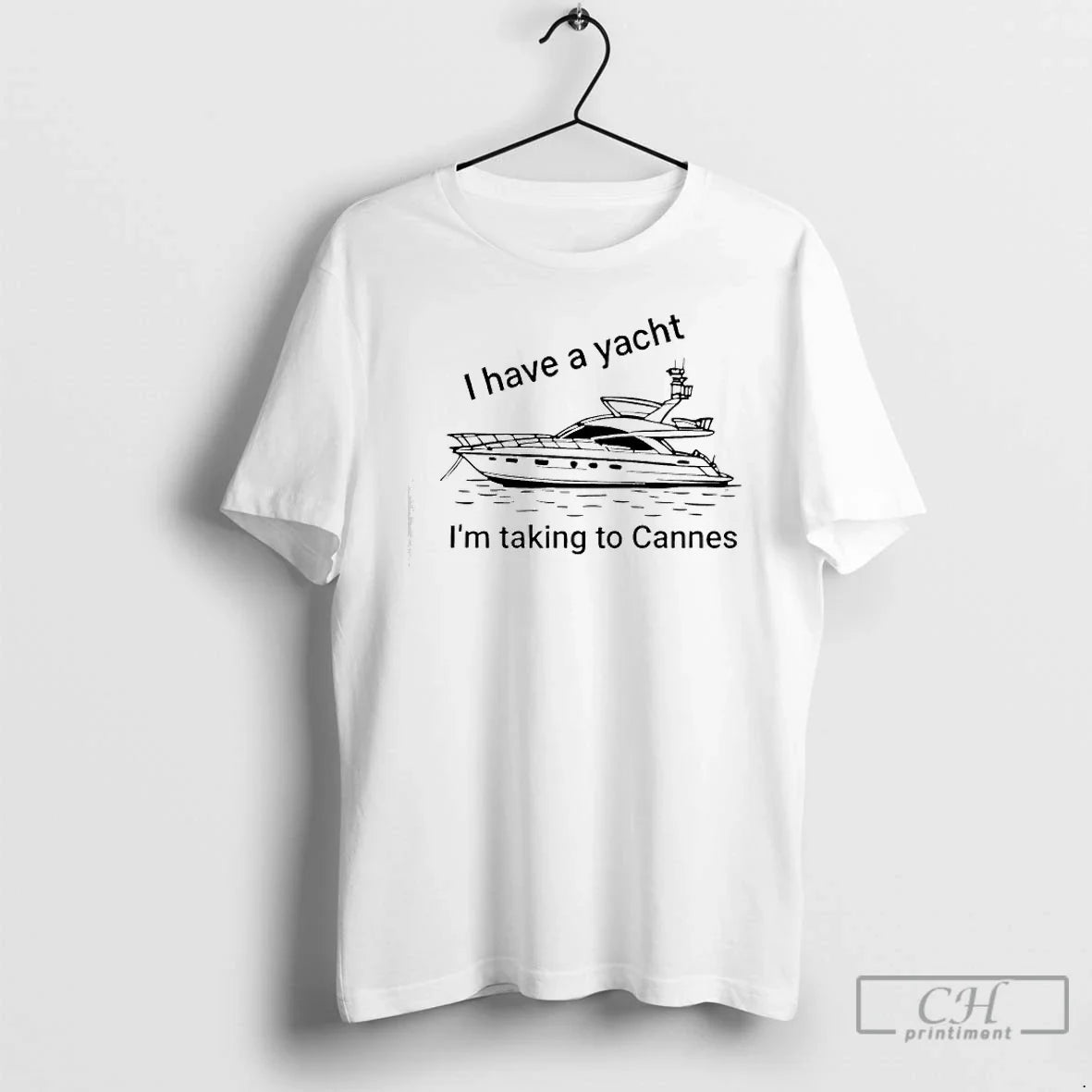 Premium Proofofink I Have A Yacht Im Taking To Cannes - T-Shirt, Sweatshirt, Hoodie