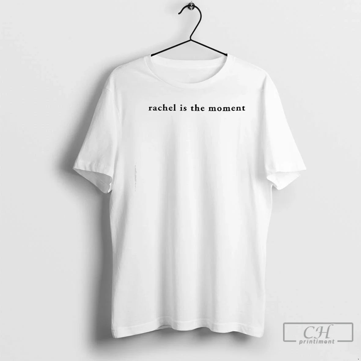 Premium Rachel Is The Moment - T-Shirt, Sweatshirt, Hoodie