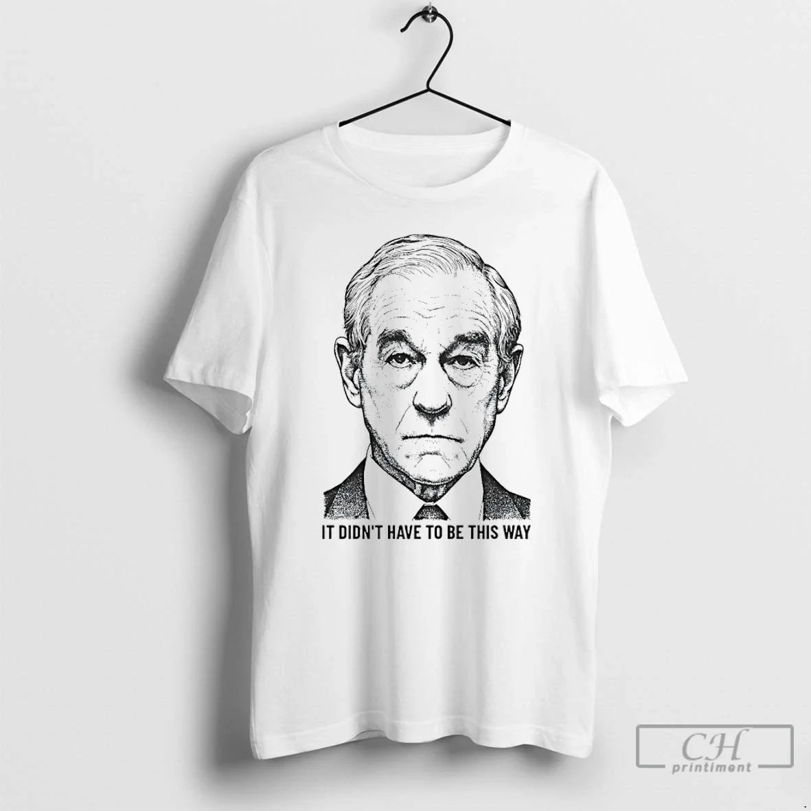 Premium Ron Paul It Didnt Have To Be This Way - T-Shirt, Sweatshirt, Hoodie