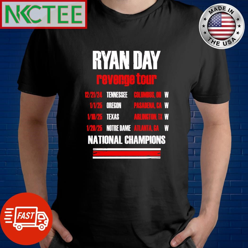 Premium Ryan Day revenge tour 12 21 24 Tennessee Columbus Oh W 1-1-25 Oregon Pasadena CA W shirt - T-Shirt, Sweatshirt, Hoodie