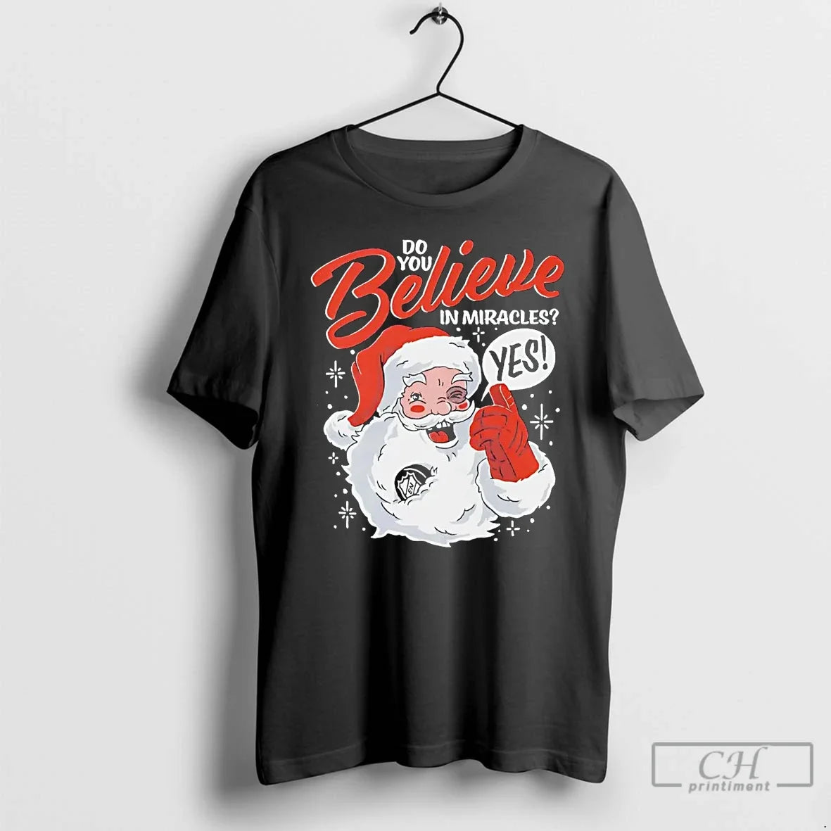 Premium Santa Do You Believe In Miracles Yes Christmas - T-Shirt, Sweatshirt, Hoodie