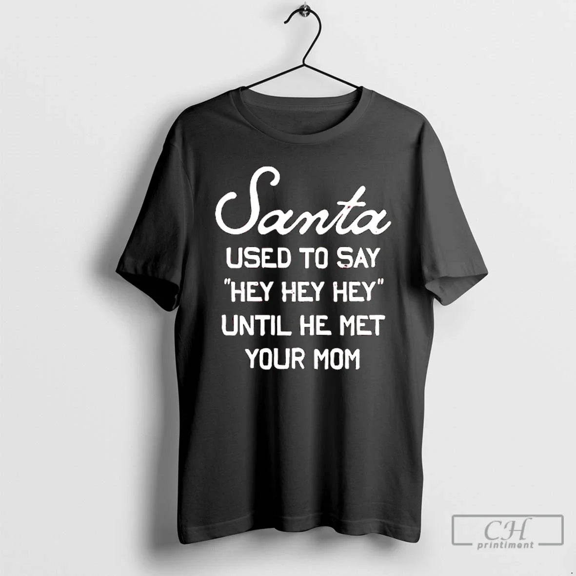 Premium Santa Used To Say Hey Hey Hey Until He Met Your Mom T Shirts - T-Shirt, Sweatshirt, Hoodie