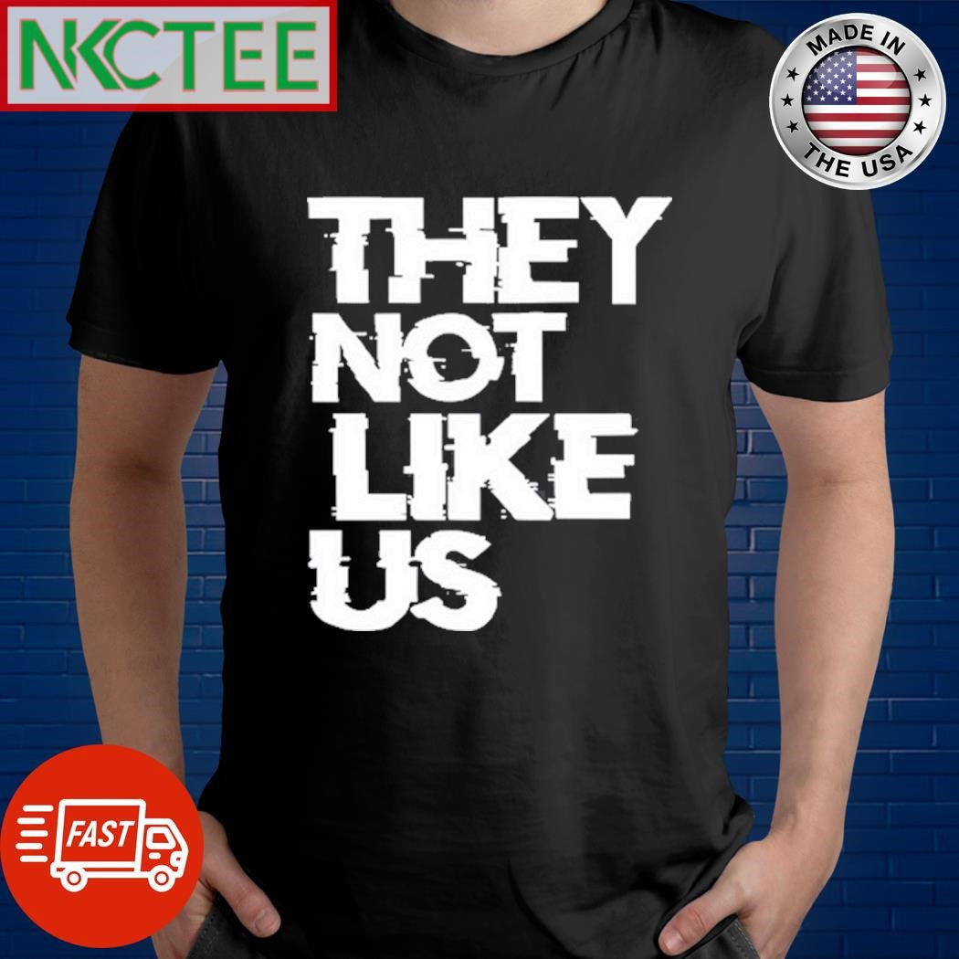Premium Say Drake They Not Like Us Kendrick Lamar Shirt Unisex T-shirt, Sweatshirt, Hoodie, Long Sleeve Tee - T-Shirt, Sweatshirt, Hoodie