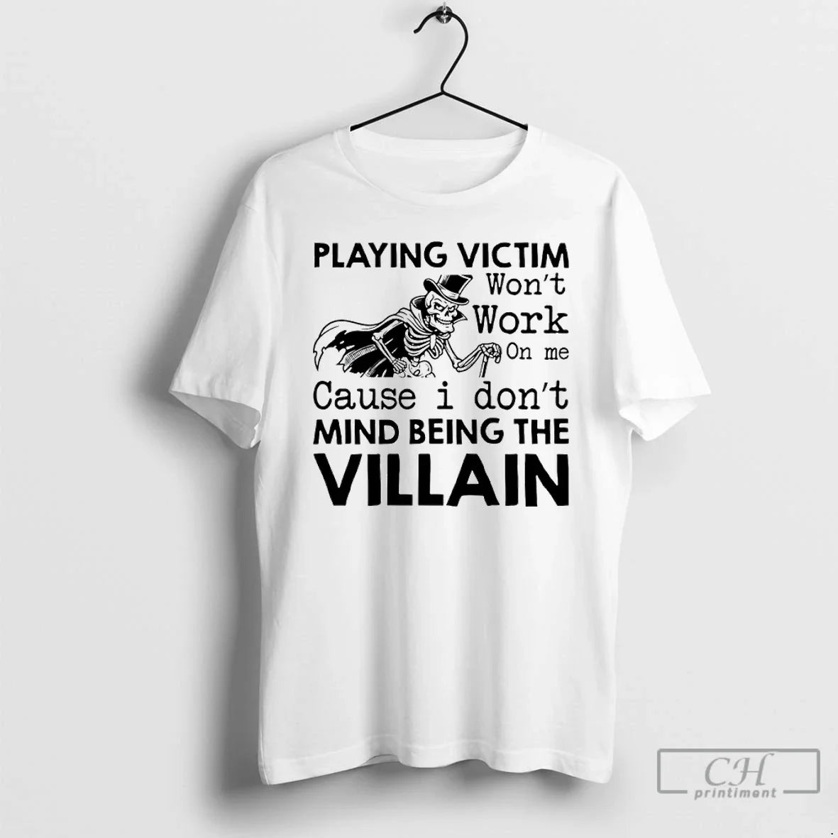 Premium Skeleton Playing Victim Wont Work On Me Cause I Dont Mind Being The Villain - T-Shirt, Sweatshirt, Hoodie