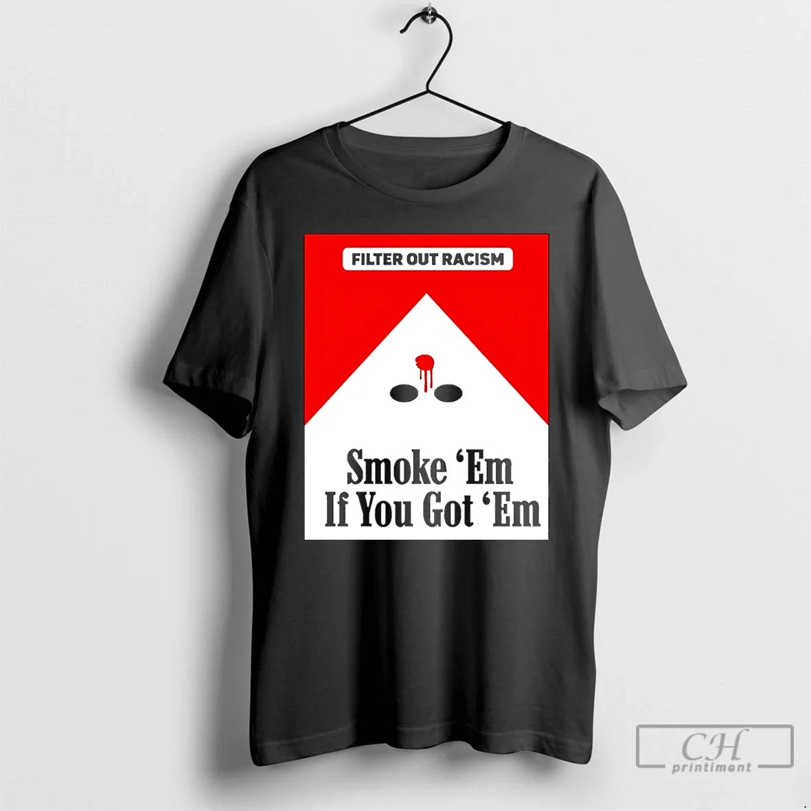 Premium Smoke Em If Ya Got Em Filter Out Racism Cigarette Christmas T Shirts Sweater - T-Shirt, Sweatshirt, Hoodie