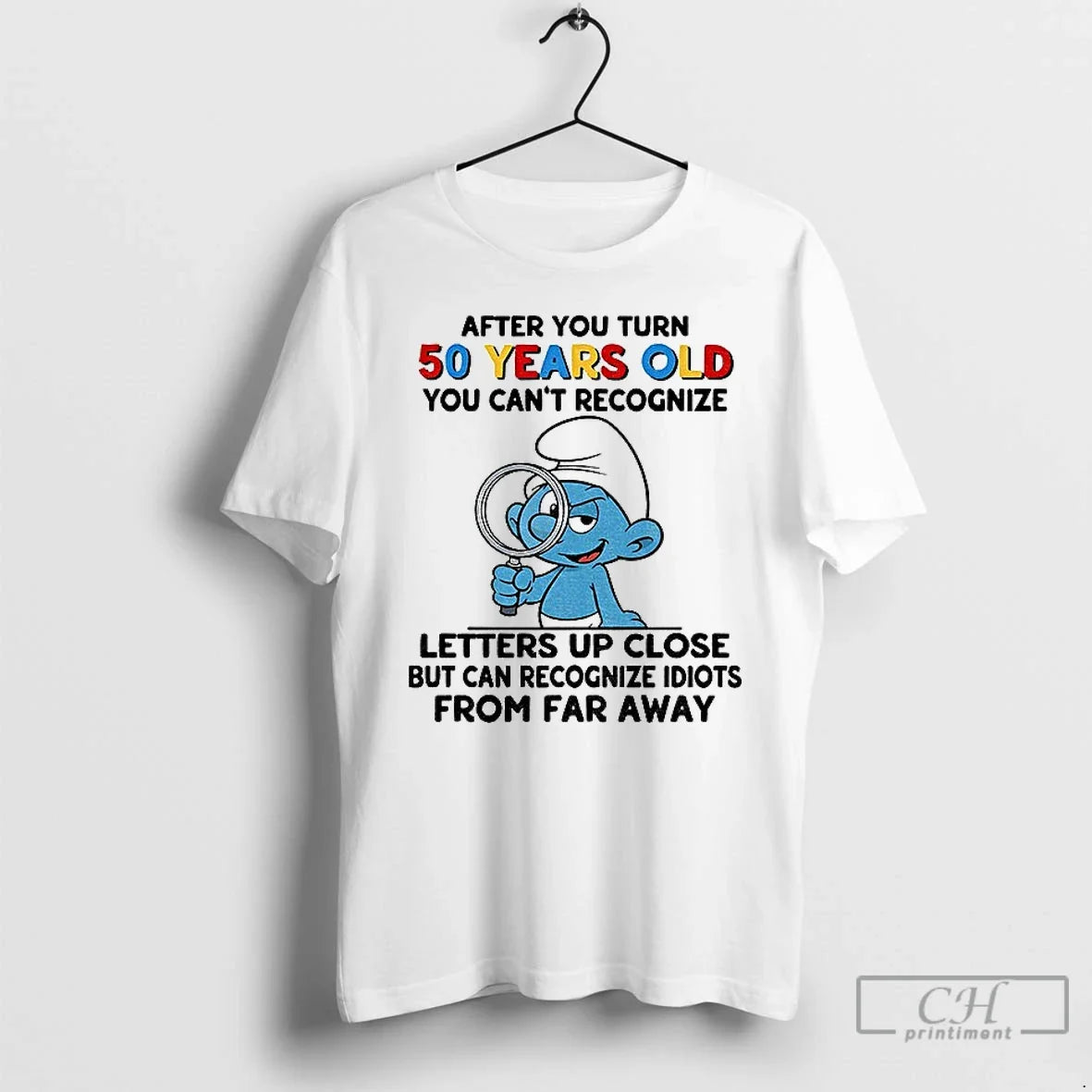 Premium Smurf After You Turn 50 Years Old You Cant Recognize Letters Up Close But - T-Shirt, Sweatshirt, Hoodie
