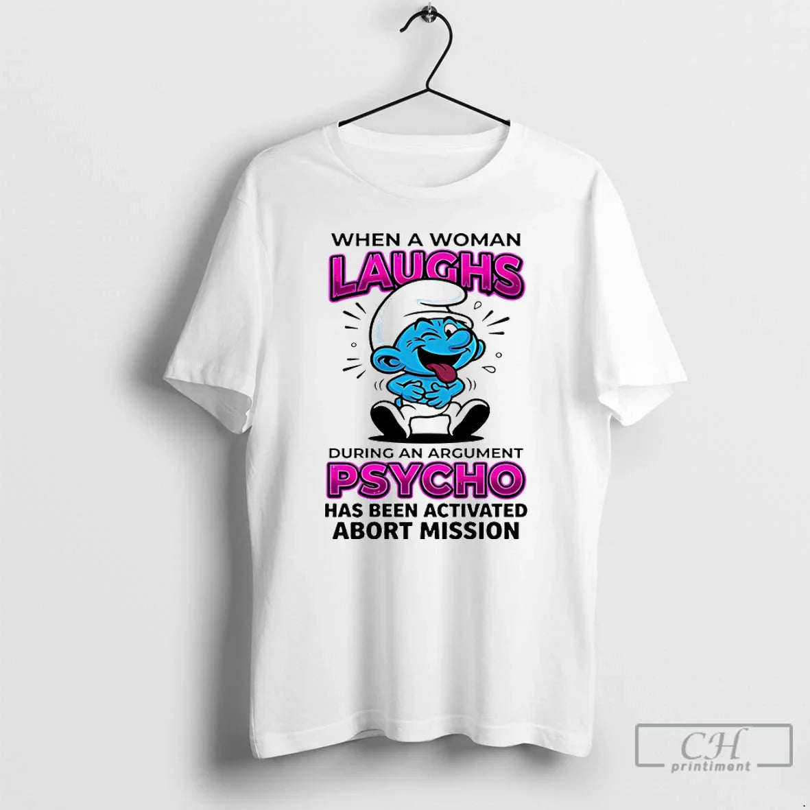 Premium Smurfs When A Woman Laughs Psycho Has Been Activated Abort Mission T Shirts Sweater - T-Shirt, Sweatshirt, Hoodie