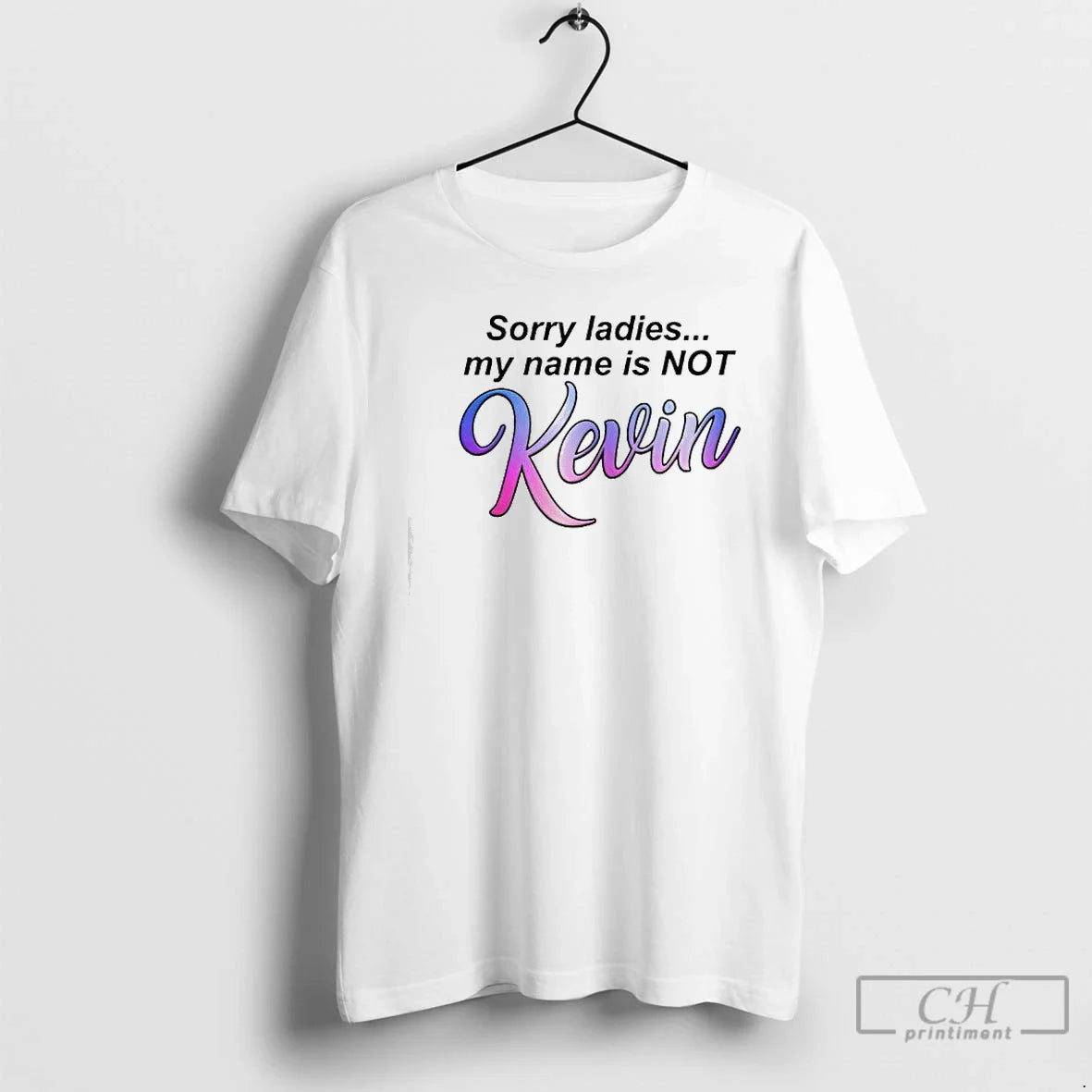 Premium Sorry My Name Is Not Kevin - T-Shirt, Sweatshirt, Hoodie