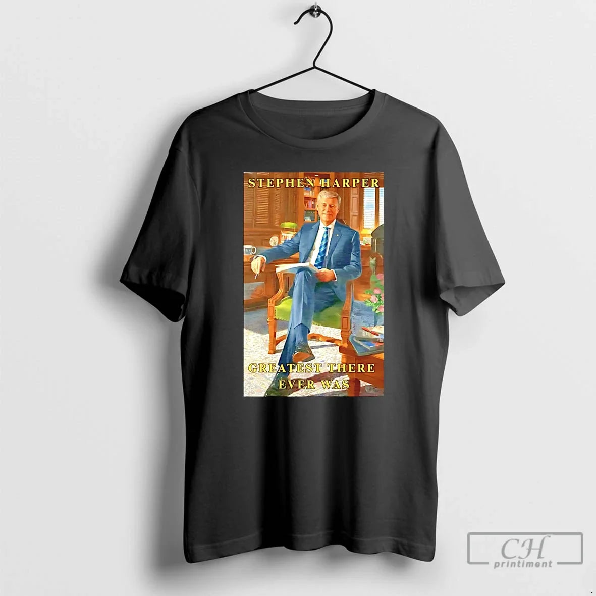 Premium Stephen Harper Greatest There Ever Was - T-Shirt, Sweatshirt, Hoodie