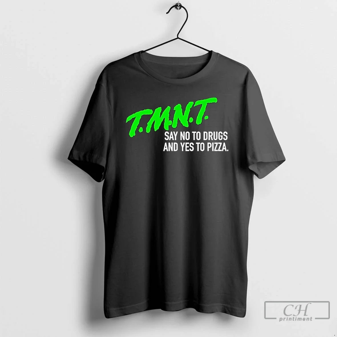 Premium T M N T Say No To Drugs And Yes To Pizza T Shirts - T-Shirt, Sweatshirt, Hoodie