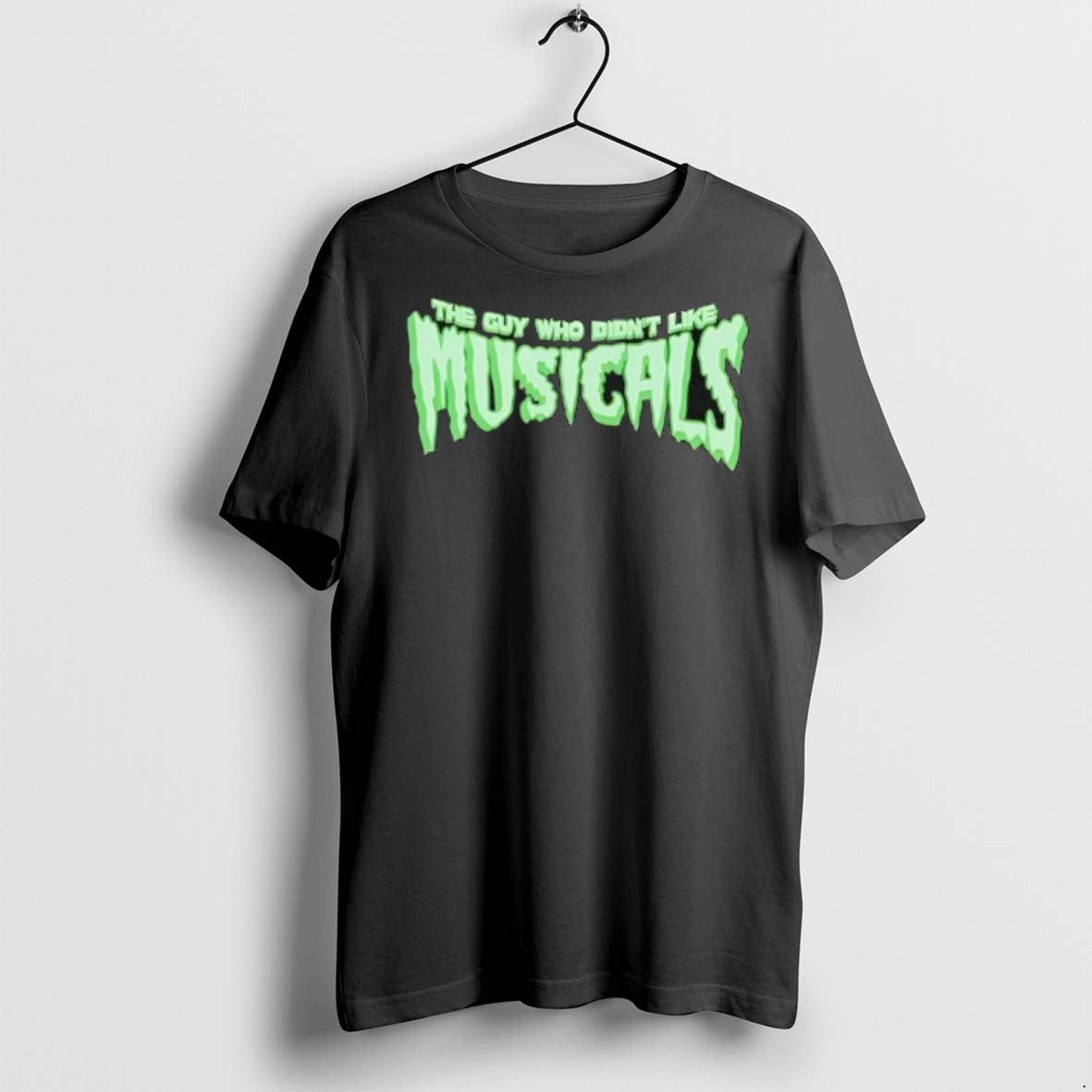 Premium The Guy Who Didnt Like Musicals T Shirts Unisex T-shirt, Sweatshirt, Hoodie, Long Sleeve Tee - T-Shirt, Sweatshirt, Hoodie