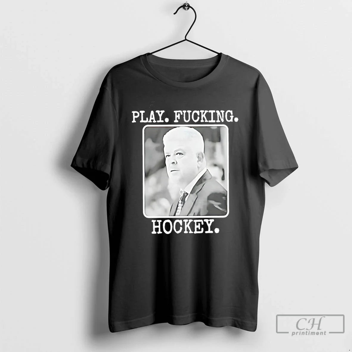 Premium Todd Mclellan Play Fucking Hockey - T-Shirt, Sweatshirt, Hoodie